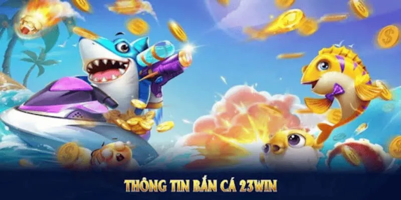 Bắn cá tại nhà cái quy định trả thưởng siêu lớn