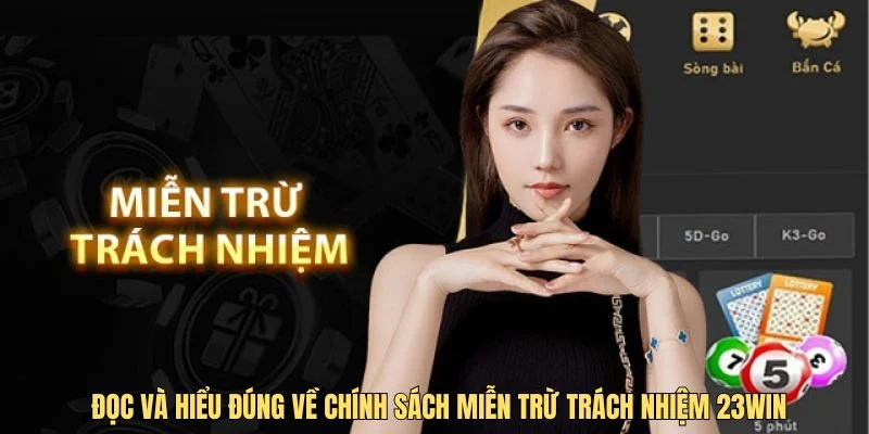 Đọc và hiểu đúng về chính sách miễn trừ trách nhiệm 23Win