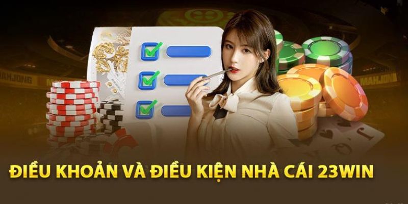 Phúc lợi người chơi nhận được khi tuân thủ điều khoản điều kiện 23Win